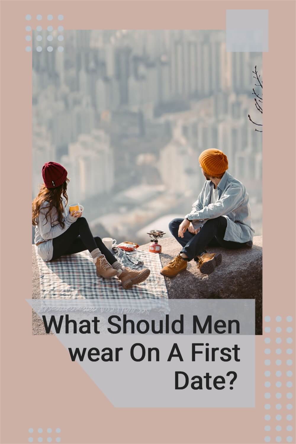 What Should A Man Wear On A First Date? - Capsule Closet Stylist